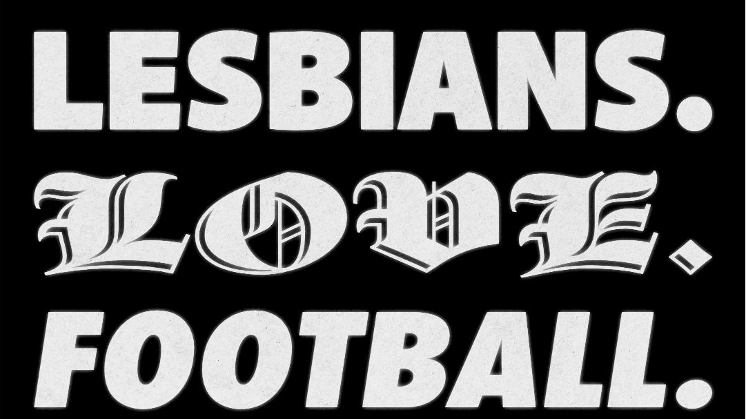 Lesbians. Love. Football.