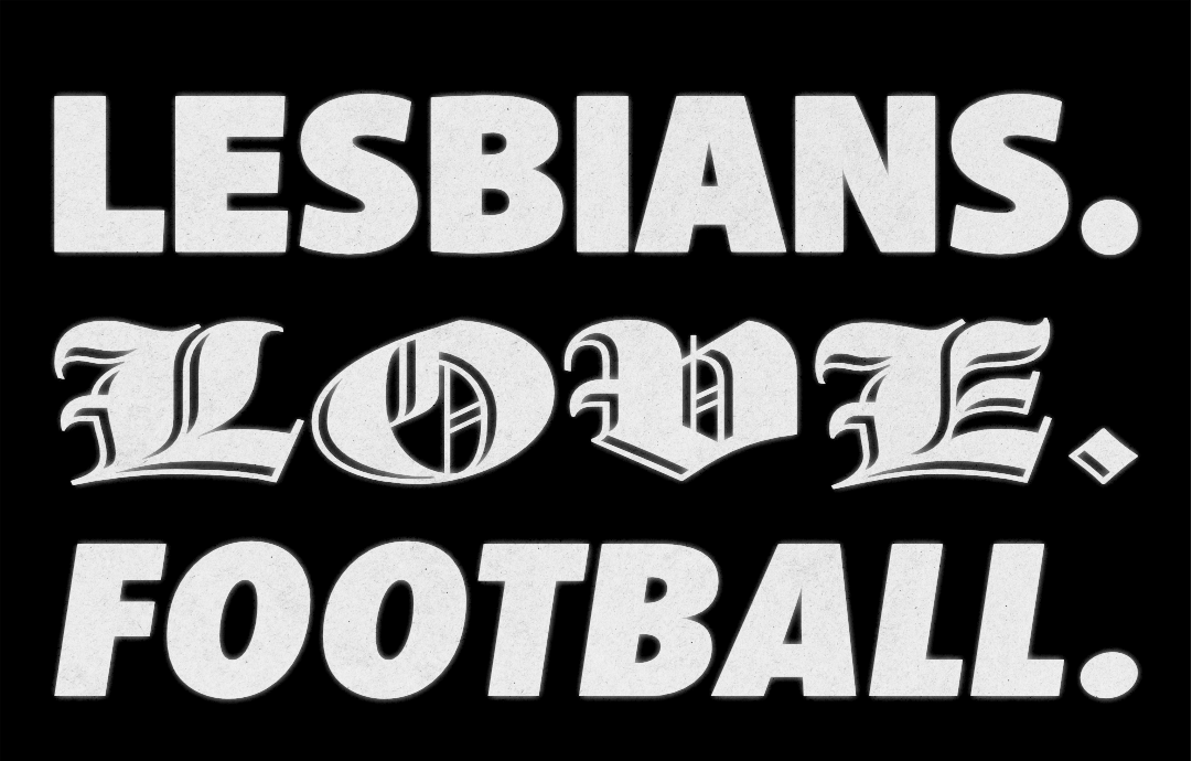 Lesbians. Love. Football.